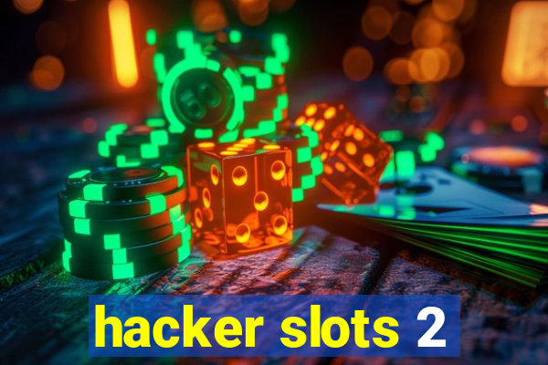 hacker slots 2